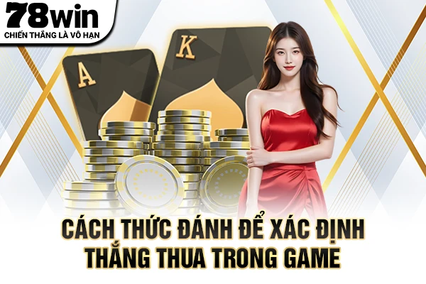 Cách thức đánh để xác định thắng thua trong game
