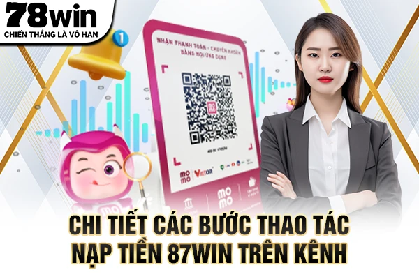 Chi tiết các bước thao tác nạp tiền 87WIN trên kênh