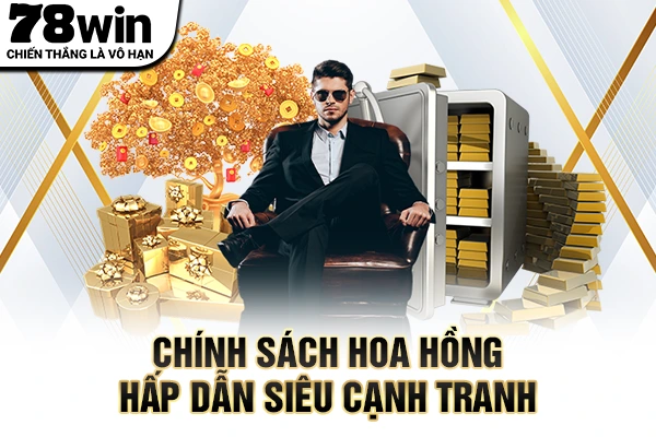 Chính sách hoa hồng hấp dẫn siêu cạnh tranh