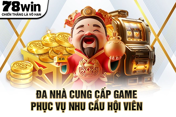 Đa nhà cung cấp game phục vụ nhu cầu hội viên 
