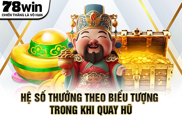 Hệ số thưởng theo biểu tượng trong khi quay hũ