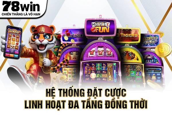 Hệ thống đặt cược linh hoạt đa tầng đồng thời