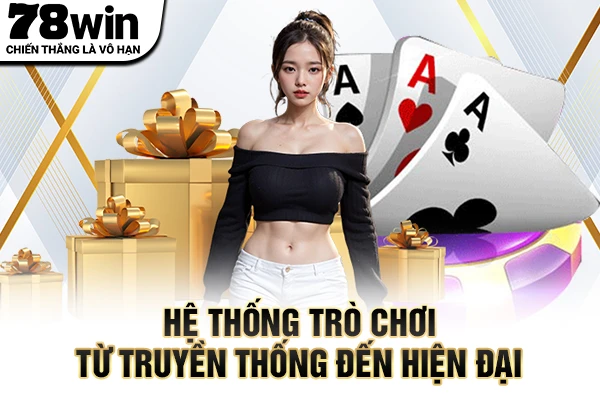 Hệ thống trò chơi từ truyền thống đến hiện đại