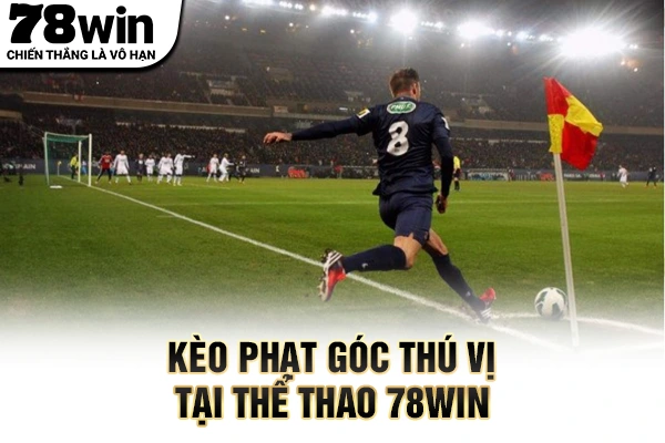 Kèo phạt góc thú vị tại thể thao 78WIN