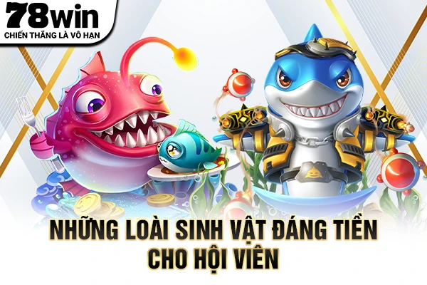 Những loài sinh vật đáng tiền cho hội viên 