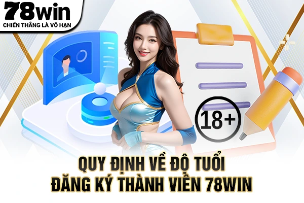 Quy định về độ tuổi đăng ký thành viên 78WIN