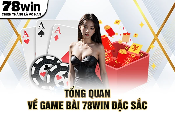 Tổng quan về game bài 78WIN đặc sắc